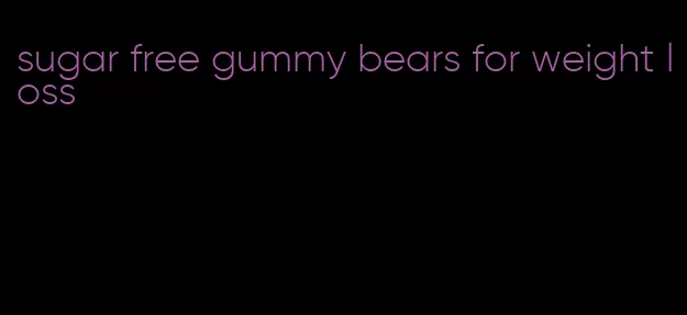 sugar free gummy bears for weight loss