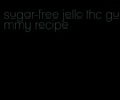 sugar-free jello thc gummy recipe