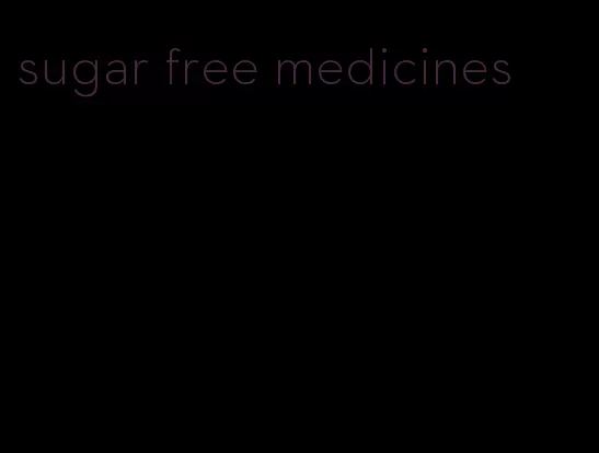 sugar free medicines