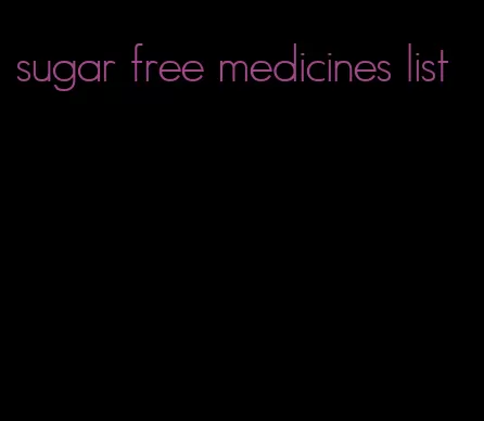 sugar free medicines list