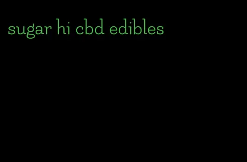 sugar hi cbd edibles