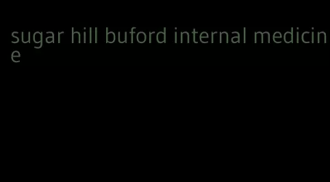 sugar hill buford internal medicine