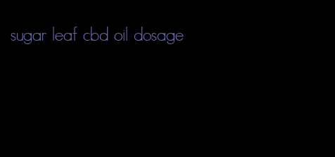 sugar leaf cbd oil dosage