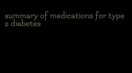 summary of medications for type 2 diabetes
