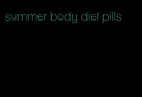 summer body diet pills