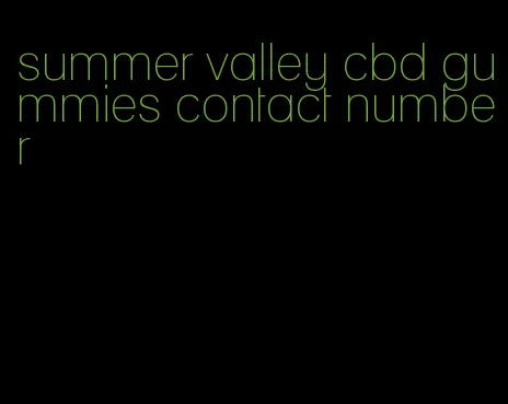 summer valley cbd gummies contact number