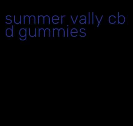 summer vally cbd gummies