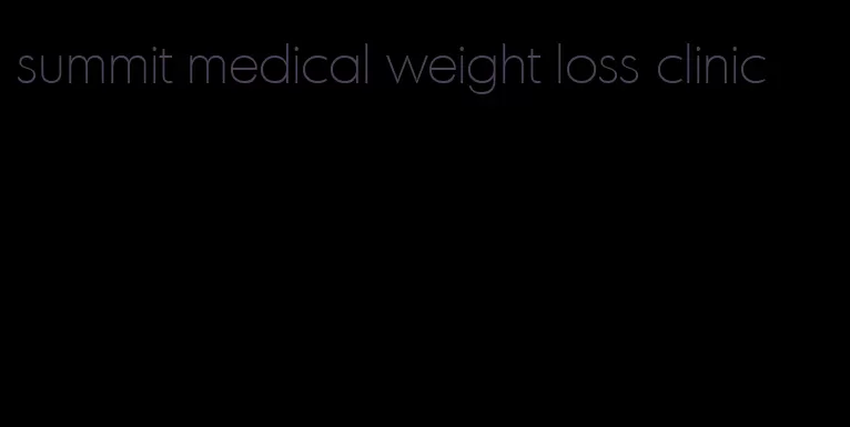 summit medical weight loss clinic