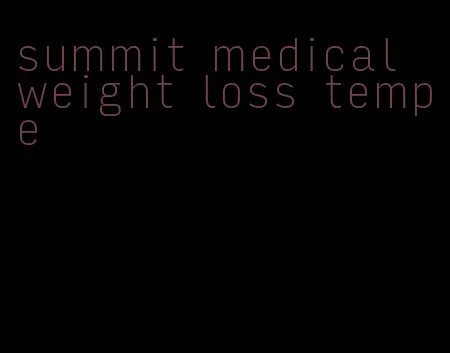 summit medical weight loss tempe