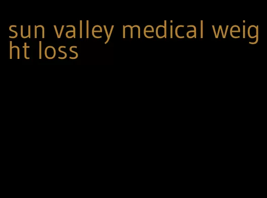 sun valley medical weight loss