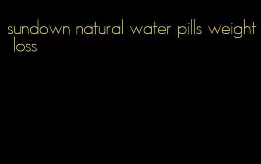 sundown natural water pills weight loss