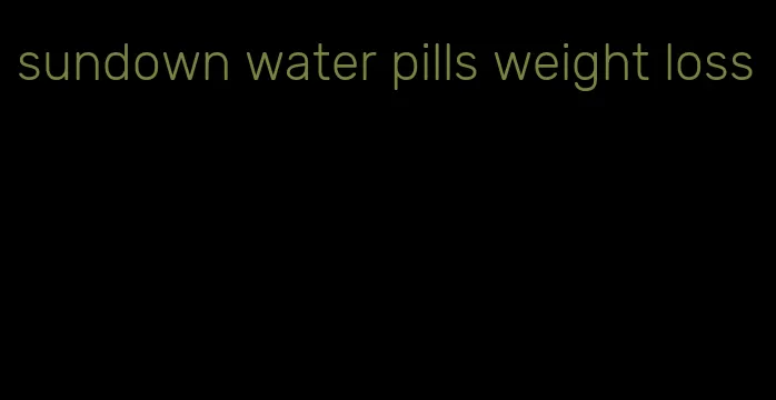 sundown water pills weight loss