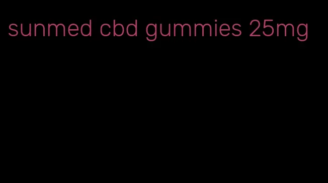 sunmed cbd gummies 25mg