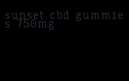 sunset cbd gummies 750mg