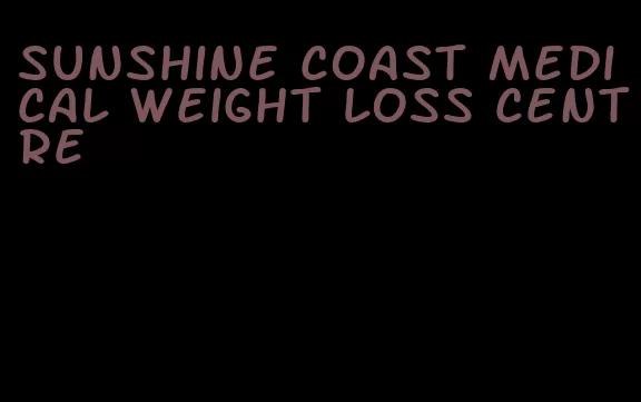 sunshine coast medical weight loss centre