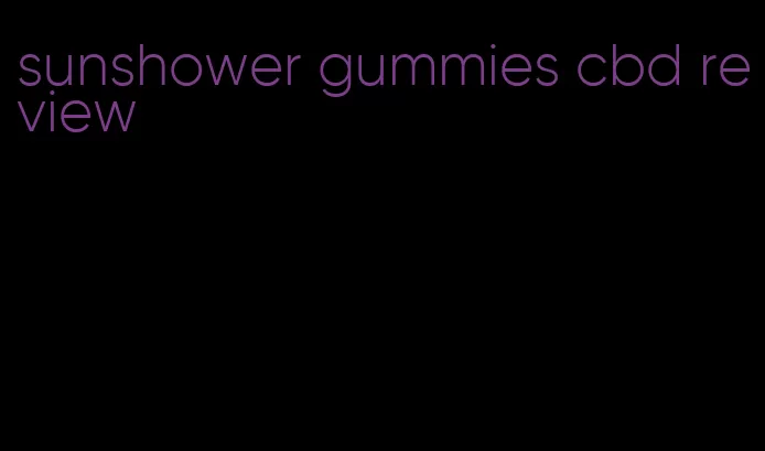 sunshower gummies cbd review