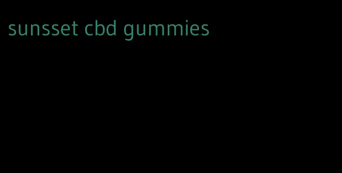 sunsset cbd gummies