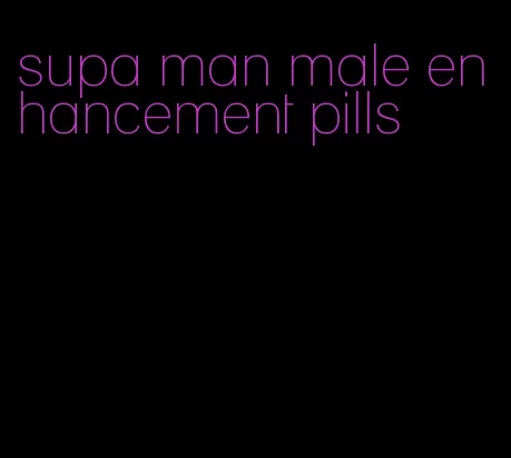 supa man male enhancement pills