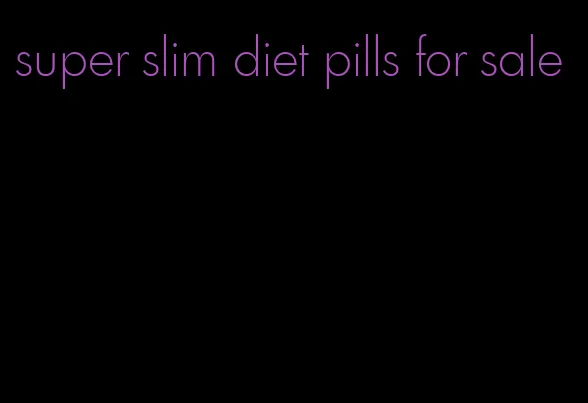 super slim diet pills for sale