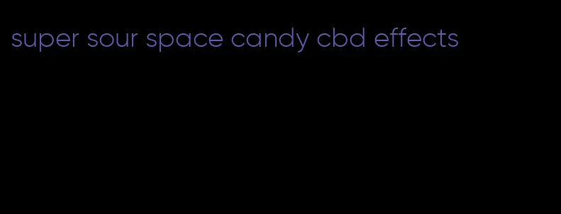 super sour space candy cbd effects