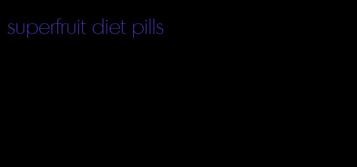 superfruit diet pills