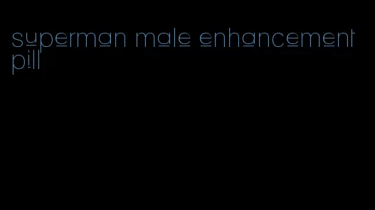 superman male enhancement pill