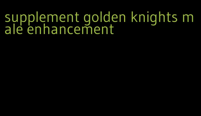 supplement golden knights male enhancement