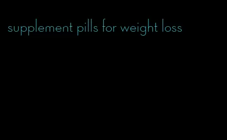 supplement pills for weight loss