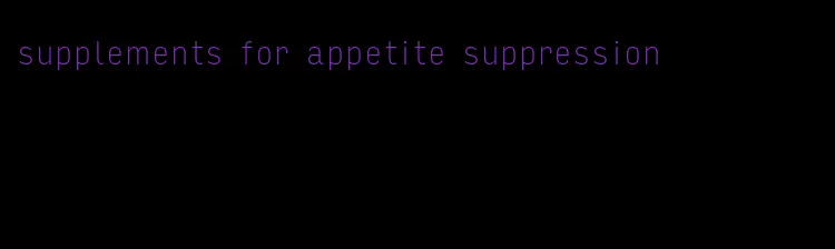 supplements for appetite suppression