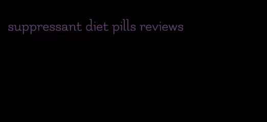 suppressant diet pills reviews