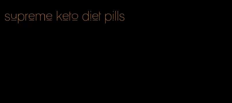 supreme keto diet pills