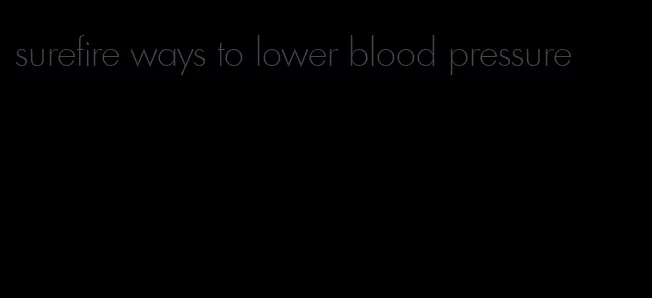 surefire ways to lower blood pressure