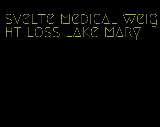 svelte medical weight loss lake mary