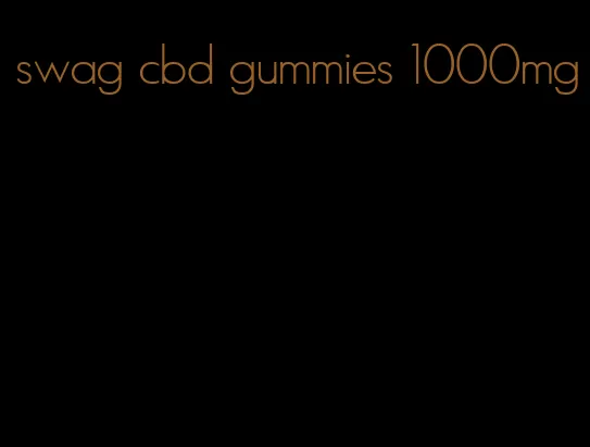 swag cbd gummies 1000mg