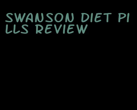 swanson diet pills review