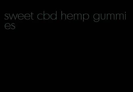 sweet cbd hemp gummies