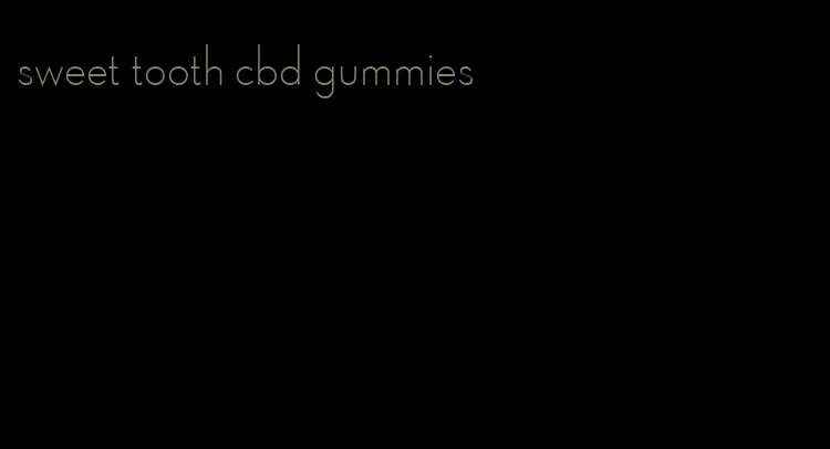 sweet tooth cbd gummies