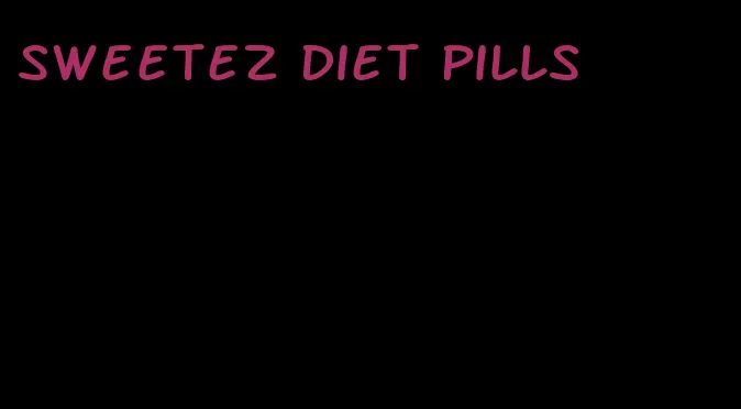 sweetez diet pills