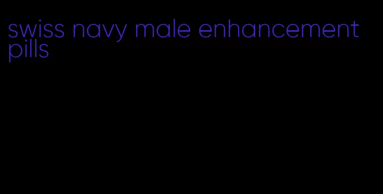 swiss navy male enhancement pills