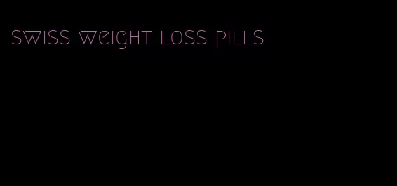 swiss weight loss pills