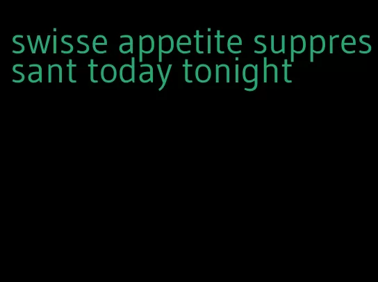 swisse appetite suppressant today tonight
