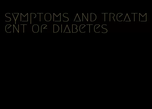 symptoms and treatment of diabetes