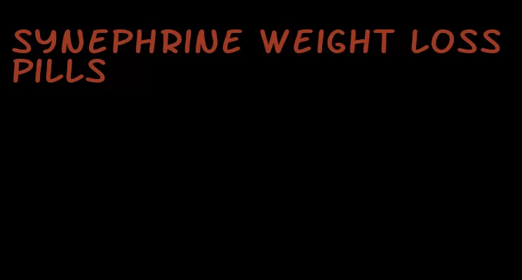 synephrine weight loss pills