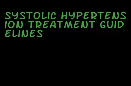 systolic hypertension treatment guidelines