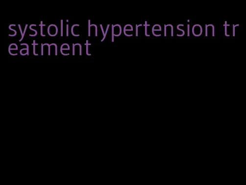 systolic hypertension treatment