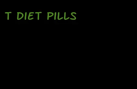 t diet pills