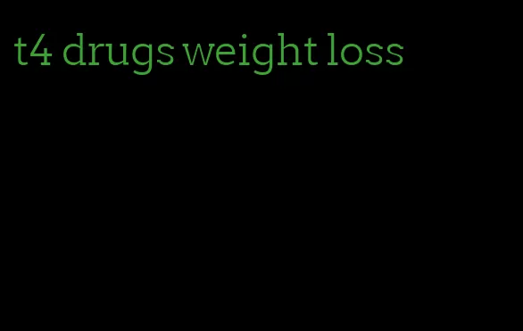 t4 drugs weight loss