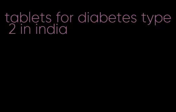 tablets for diabetes type 2 in india