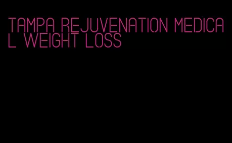 tampa rejuvenation medical weight loss