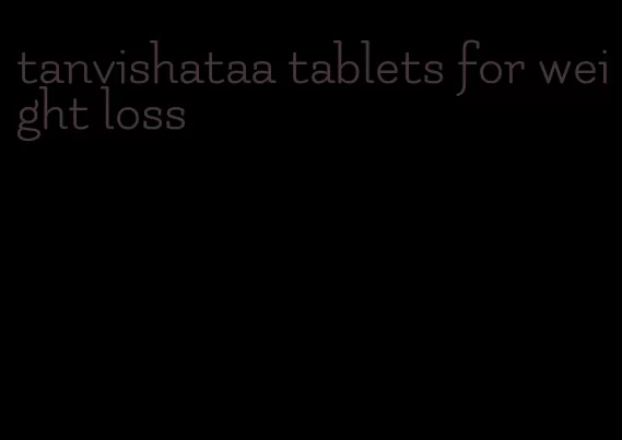 tanvishataa tablets for weight loss